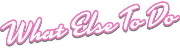 What Else